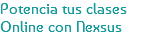 Potencia tus clases Online con Nexsus