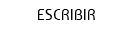 ESCRIBIR
