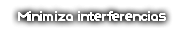 Minimiza interferencias